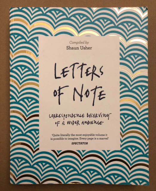 LETTERS OF NOTE Correspondence Deserving of a Wider Audience BOOK Shaun Usher