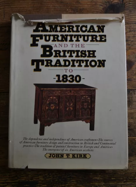 American Furniture and the British Tradition to 1830 by John T Kirk HB Book 1982