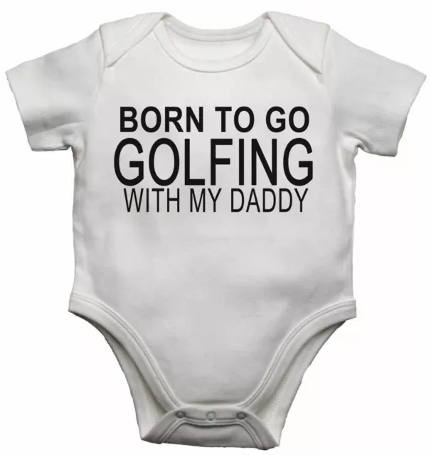 Born to Go Golfing with My Daddy - New Baby Vests Bodysuits for Boys, Girls