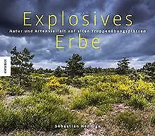 Explosives Erbe: Natur und Artenvielfalt auf alten Trupp... | Buch | Zustand gut