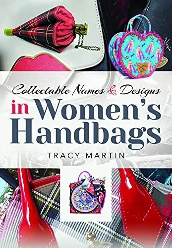 Collectable Names and Designs in Womens Handbags by Tracy Martin (Hardcover 2021