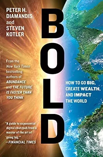 Bold: How to Go Big, Create Wealth and Impact the World (Ex... by Kotler, Steven