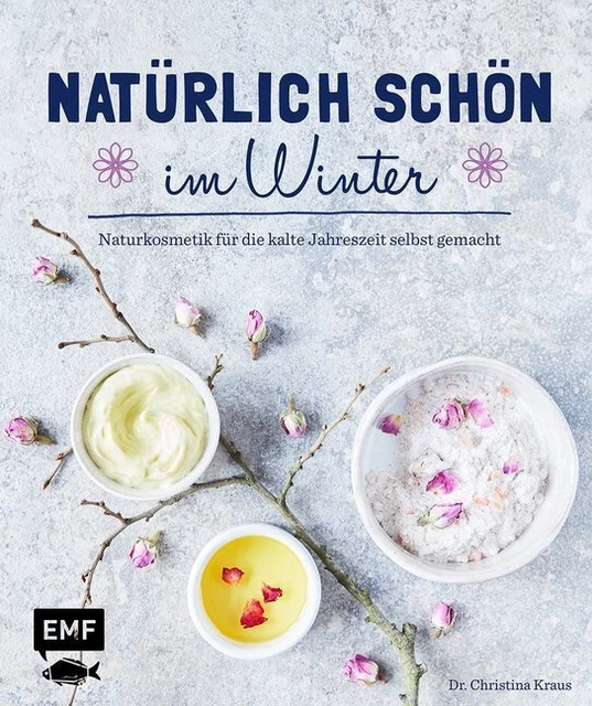 Natürlich schön im Winter Naturkosmetik für die kalte Jahreszeit selbst gemacht