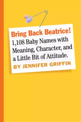 Bring Back Beatrice: 1,546 Meaningful, Proud, Character-Building and Delightfull