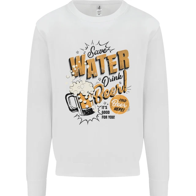 Save Water Drink Beer Funny Alcohol Mens Sweatshirt Jumper