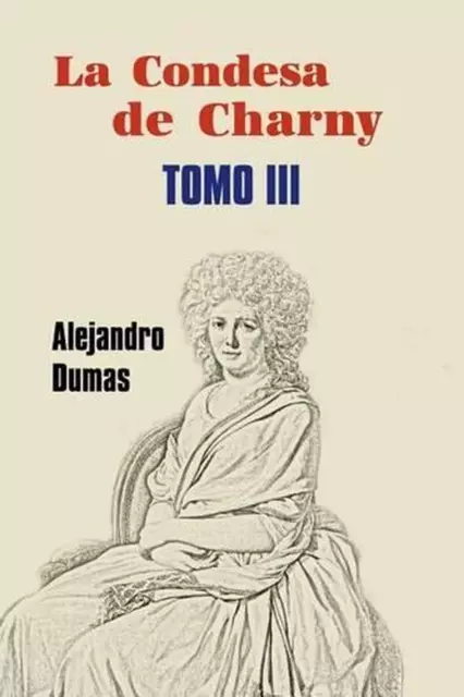 La condesa de Charny (Tomo 3) by Alejandro Dumas (Spanish) Paperback Book