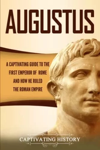 Augustus: A Captivating Guide to the First Empe. History<|