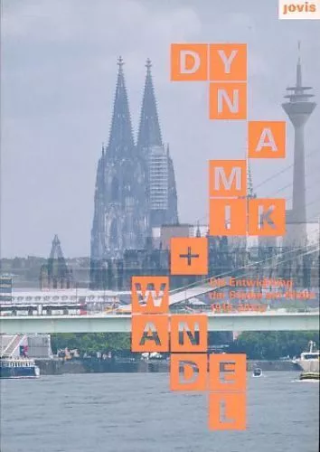 Dynamik + Wandel. Die Entwicklung der Städte am Rhein 1910 - 2010+ Ausstellung i