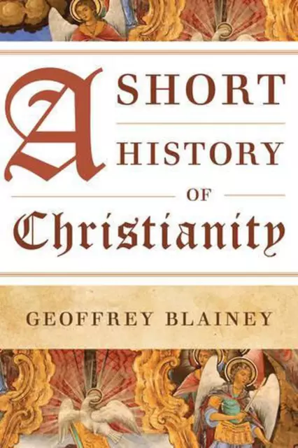 A Short History of Christianity by Geoffrey Blainey (English) Paperback Book