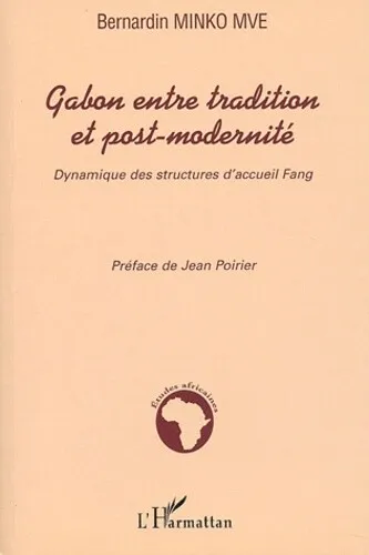 Gabon entre tradition et post-modernité: Dynamique des structures d'accueil Fang