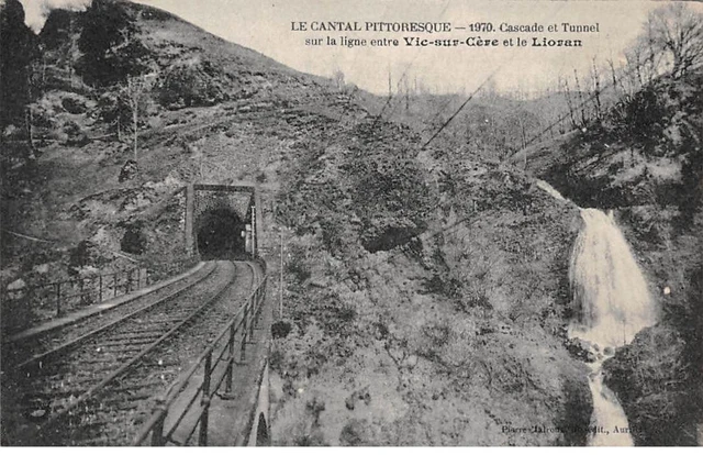 15 - n°72861 - Le Cantal Pittoresque - Cascade et Tunnel sur la ligne entre VI