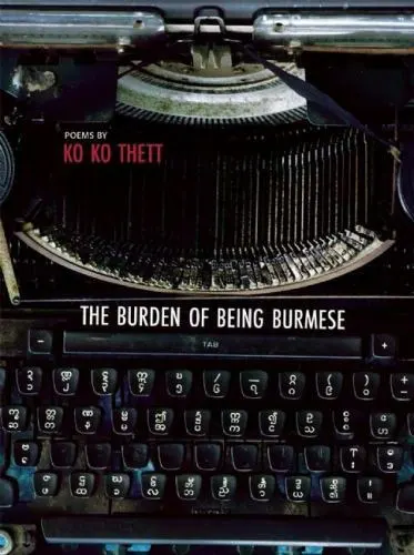The Burden of Being Burmese Poems by KO KO THETT