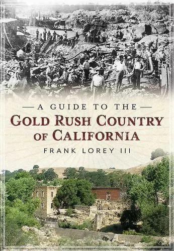 A Guide to the Gold Rush Country of California, California, Paperback