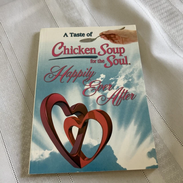 A TASTE OF Chicken Soup for the Soul - Happily Ever After Jack Canfield ...