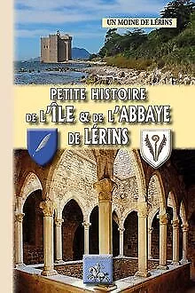 Petite histoire de l'île et de l'abbaye de Lérins de ... | Livre | état très bon