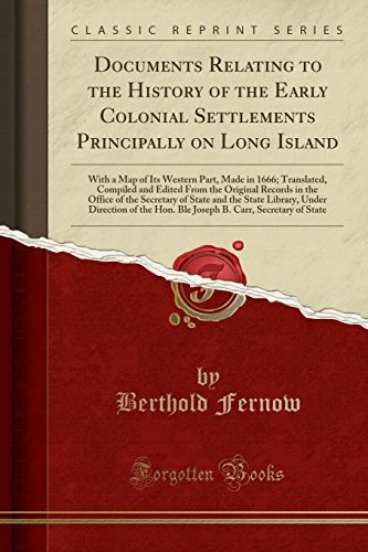 DOCUMENTS RELATING TO THE HISTORY OF THE EARLY COLONIAL By Berthold Fernow *NEW*