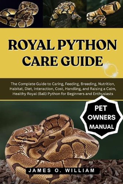 ROYAL PYTHON CARE Guide: The Complete Guide to Caring, Feeding ...