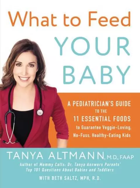 What to Feed Your Baby: A Pediatrician's Guide to the 11 Essential Foods to Guar