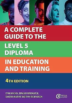A Complete Guide to the Level 5 Diploma in Education and Trai... - 9781915080776