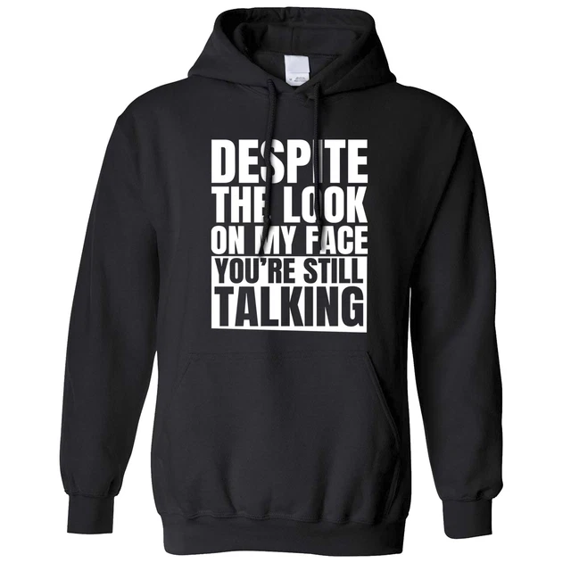 You're Still Talking Hoodie Cheeky Novelty Slogan Joke Funny Sassy Hooded