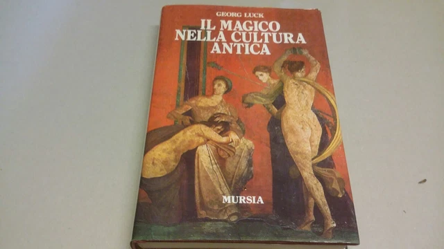 IL MAGICO NELLA CULTURA ANTICA - GEORG LUCK - MURSIA - 1994, 16a23 IL MAGICO NELLA CULTURA ANTICA - GEORG LUCK - MURSIA - 1994, 16a23