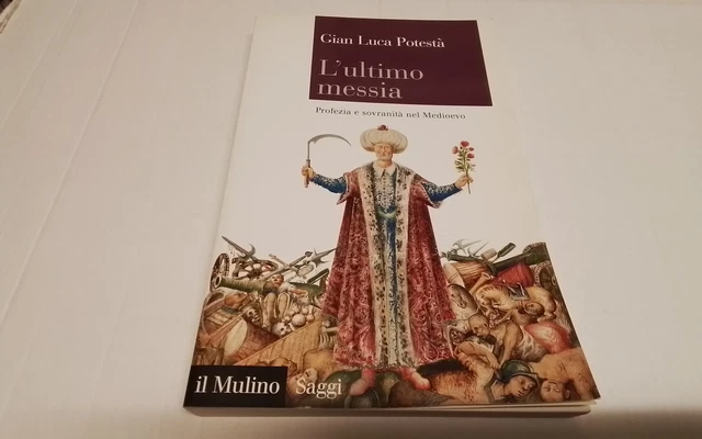 L'ultimo messia. Profezia e sovranità nel Medioevo - Potestà Gian Luca, 7mr26 L'ultimo messia. Profezia e sovranità nel Medioevo - Potestà Gian Luca, 7mr26