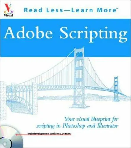 Adobe Scripting: Your visual blueprintfor scripting in Photoshop and Illustrator