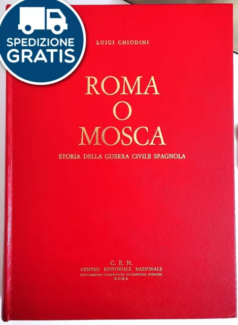 ROMA O MOSCA STORIA DELLA GUERRA CIVILE SPAGNOLA  di "LUIGI CHIODINI"