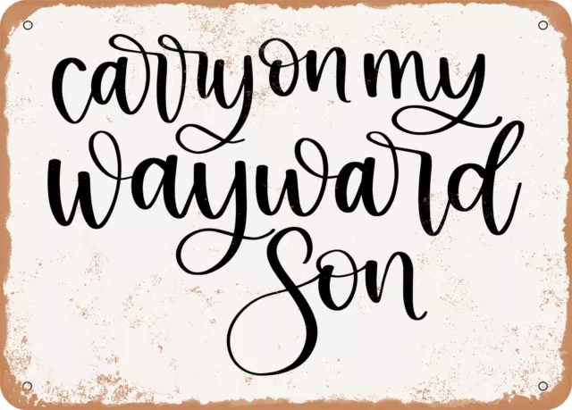 Metal Sign - Carry On My Wayward Son - Vintage Look Sign