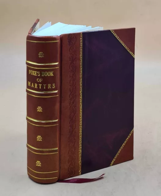 Foxes Book of Martyrs by John Foxe [LEATHER BOUND]