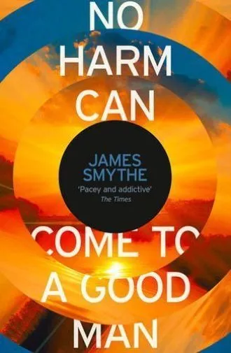 No Harm Can Come to a Good Man by James Smythe (Paperback) New Book