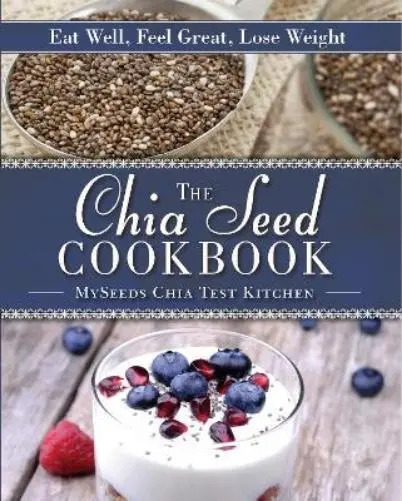 The Chia Seed Cookbook (Relié)