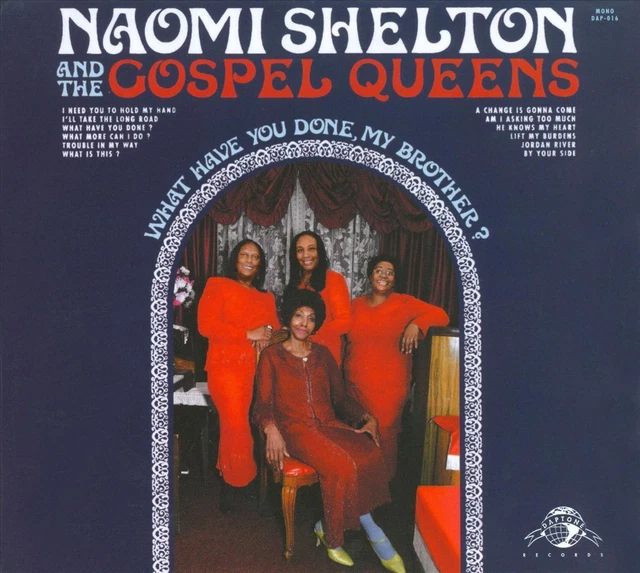 Naomi Shelton & The Gospel Queens What Have You Done, My Brother? New Cd