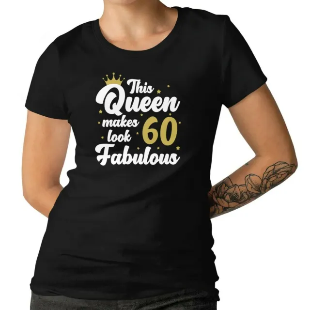 60th Birthday Ladies T-shirt This Queen Makes 60 Look Fabulous Gift Funny Tee