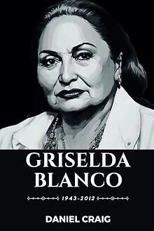GRISELDA BLANCO: VON den Slums von Medellín zu einer beein... | Livre
