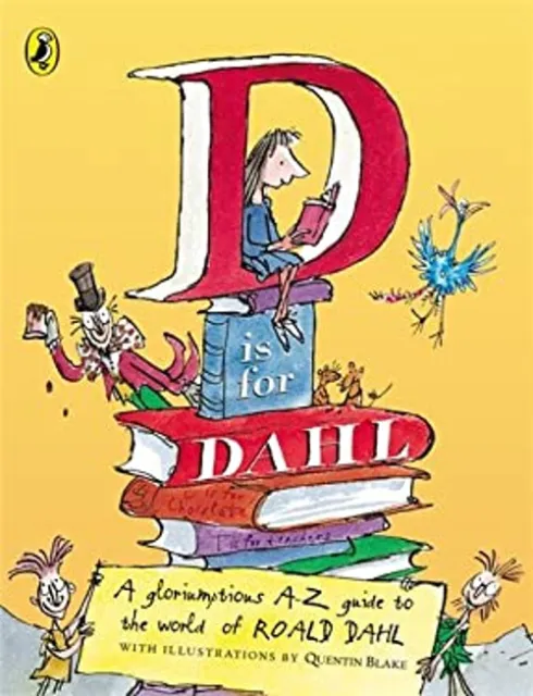 D Is for Dahl : A Gloriumptious A-Z Guide to the World of Roald D