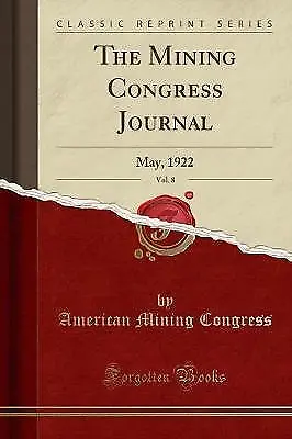 The Mining Congress Journal, Band 8. Mai 1922 Klasse