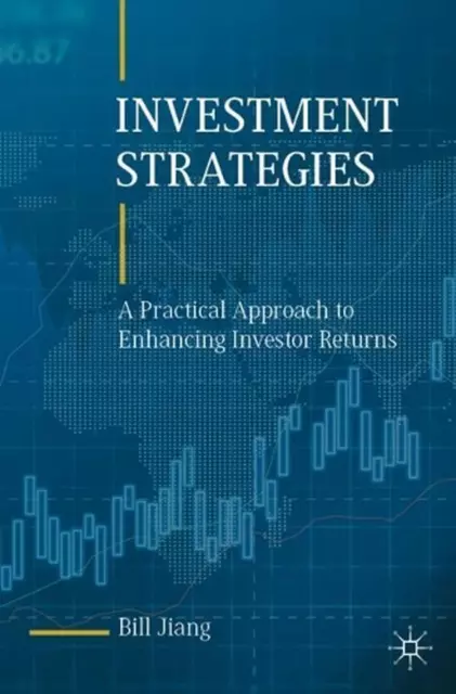 Investment Strategies: A Practical Approach to Enhancing Investor Returns by Bil