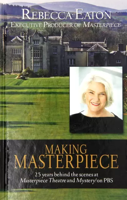 Making Masterpiece: 25 Years Behind The Scenes at Masterpiece on PBS Large Print