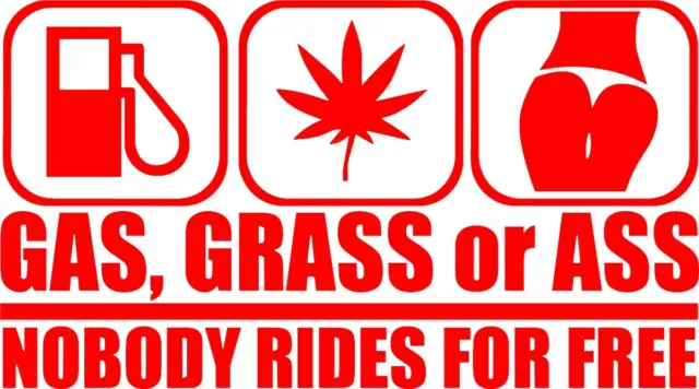 Gas, Grass or Ass Decal Vinyl funny JDM no free rides Sticker bumper