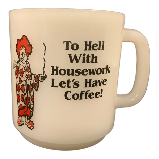 Vtg Glasbake Milk Glass Mug/Cup - To Hell With Housework Let's Have Coffee 1987
