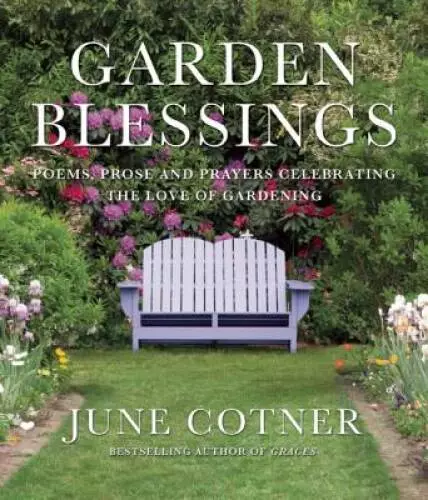 Garden Blessings: Prose, Poems and Prayers Celebrating the Love - ACCEPTABLE