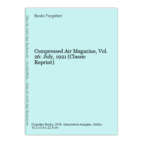 COMPRESSED AIR MAGAZINE, Vol. 26 July, 1921 (Classic Reprint