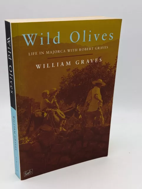 Wild Olives: Life in Majorca With Robert Graves by Graves, William 1995