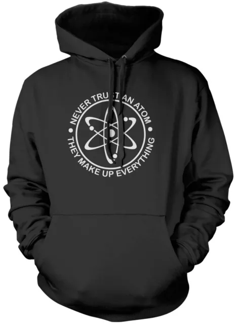 Never Trust an Atom, They Make up Everything Science Geek Kids Unisex Hoodie