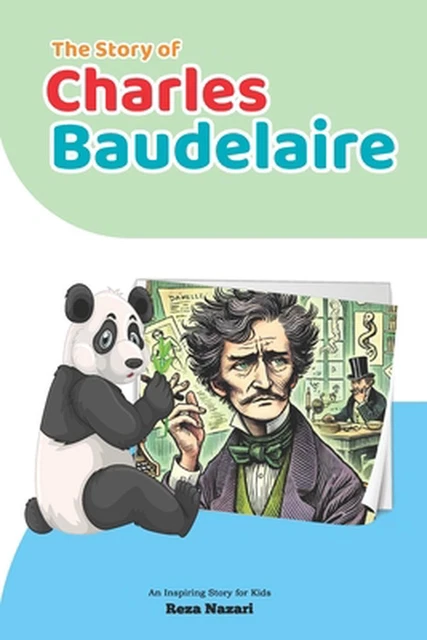 THE STORY OF Charles Baudelaire: An Inspiring Story for Kids by Reza ...