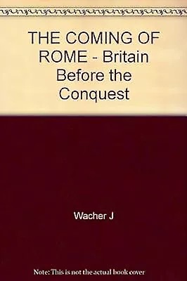 THE COMING OF ROME - Britain Before the Conquest, John WACHER, Used; Good Book