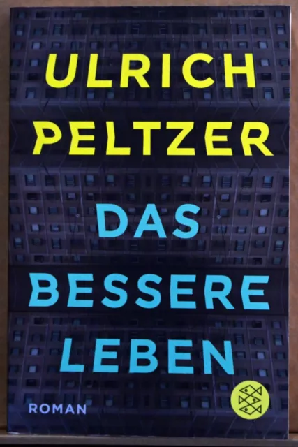DAS BESSERE LEBEN • Roman v. Ulrich Peltzer • Buch • Literatur • Lesen