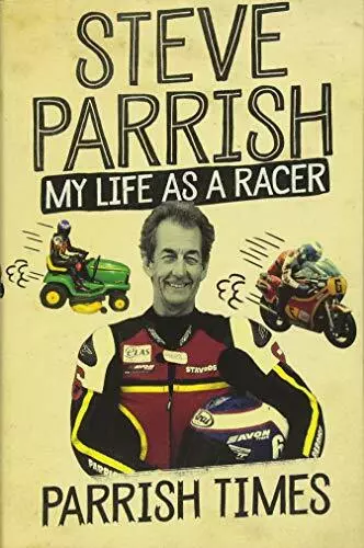 Parrish Times: My Life as a Racer By Steve Parrish