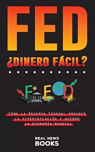 FED, ¿dinero fácil?: Cómo la Reserv..., News Books, Rea